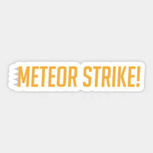 Meteor strike Sticker